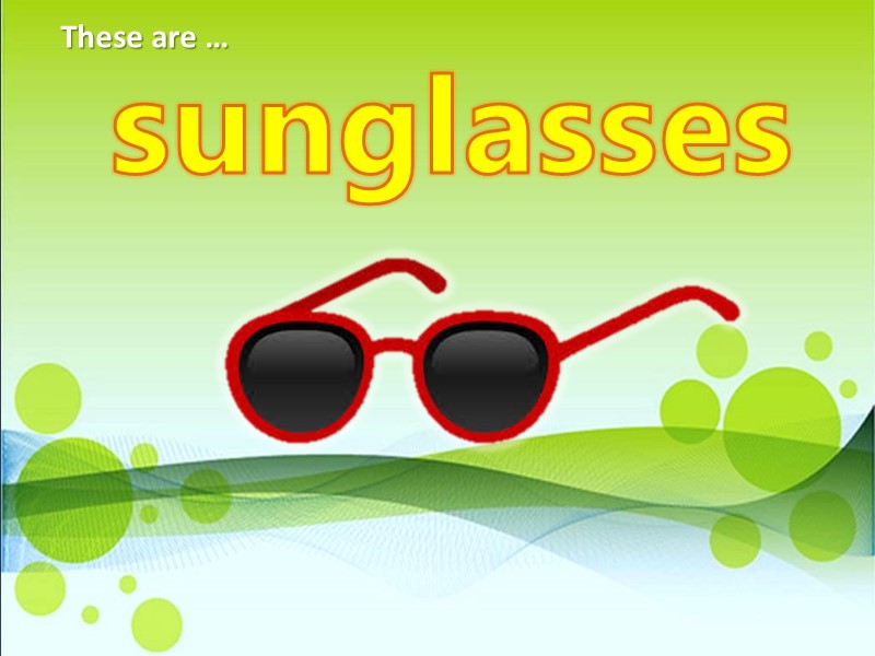 sunglasses These are …